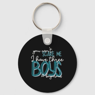 Womens You Can't Scare Me I Have Three Boys Funny Keychain