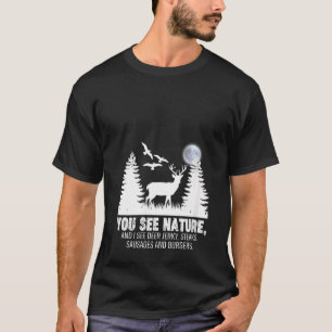 Womens You See Nature And I See A Deer Jerky Steak T-Shirt