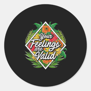 Womens Your Feelings Are Valid Flower Mental Healt Classic Round Sticker