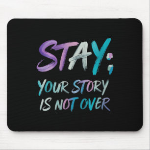 Womens Your Story Is Not Over Stay Suicide Prevent Mouse Pad