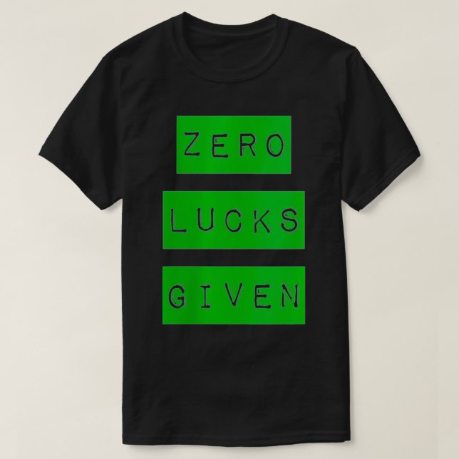 Womens Zero Lucks Given St T-Shirt (Design Front)