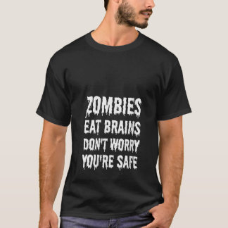 Womens Zombies Eat Brains Don t Worry You re Safe T-Shirt