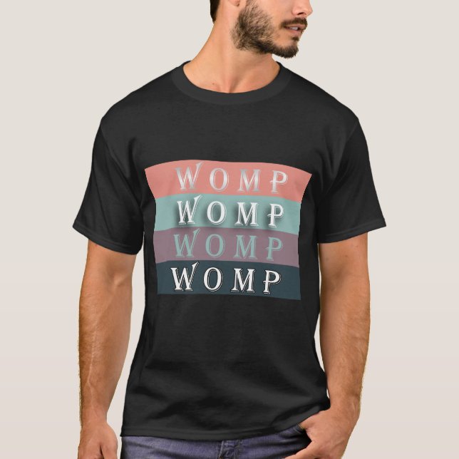 WOMP-WOMP-WOMP-WOMP T-Shirt (Front)