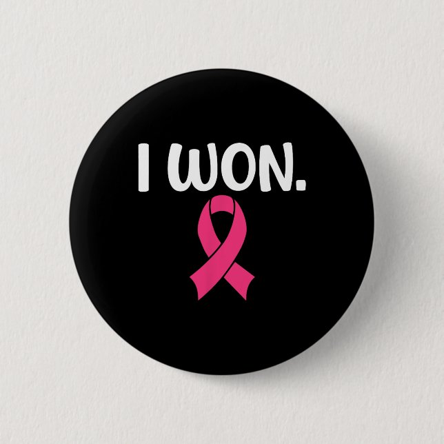 Won Breast Cancer Breast Cancer Awareness Support  2 Inch Round Button (Front)