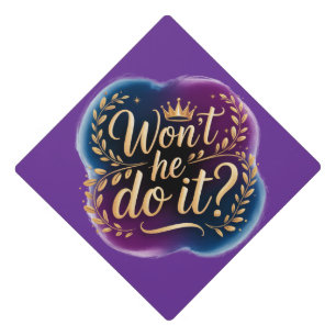 Won’t He Do It? Graduation Cap Topper – Gold Lette