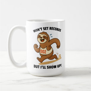 Won’t Set Records But I’ll Show Up – Funny Sloth Coffee Mug