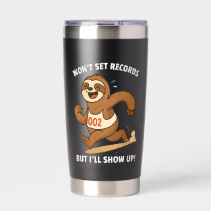 Won’t Set Records But I’ll Show Up – Funny Sloth Insulated Tumbler