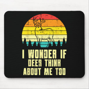 Wonder If Deer Think About Me Too Retro Hunting Hu Mouse Pad