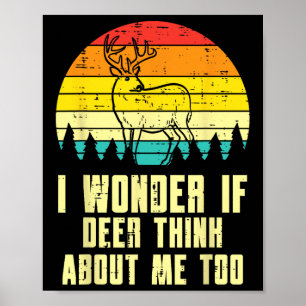 Wonder If Deer Think About Me Too Retro Hunting Hu Poster