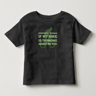 Wonder if My Bike Thinking About me Cycling Quote Toddler T-shirt