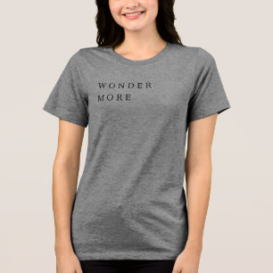 'Wonder More' Science Nature Uplifting Gift  Tri-Blend Shirt