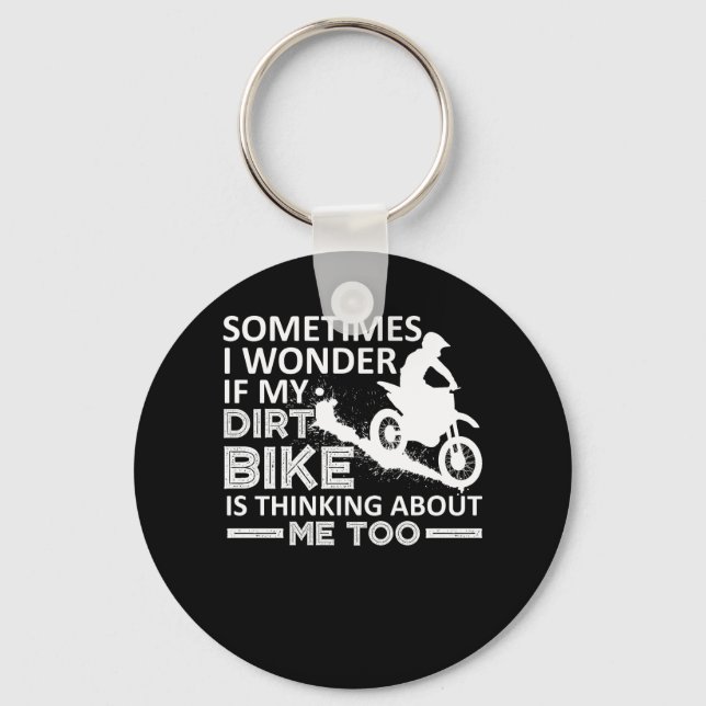 Wonder My Dirt Bike Is Thinking About Me Keychain (Front)
