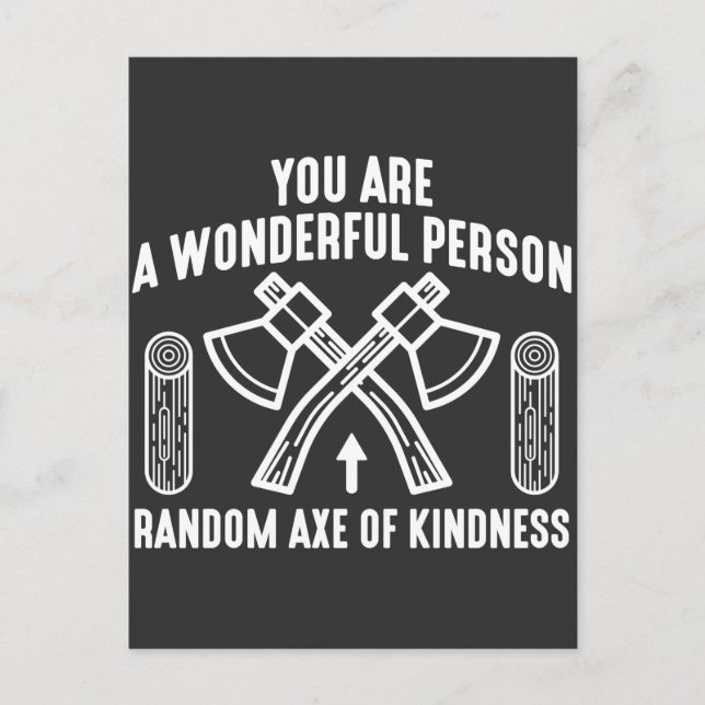 Wonderful Person Random axe of kindness Woodwork Postcard (Front)
