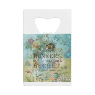 Wonderland - bonkers Quote -  Alice In Wonderland Credit Card Bottle Opener