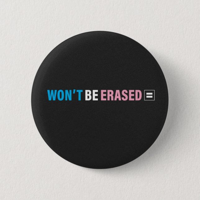Won't Be Erased 2 Inch Round Button (Front)
