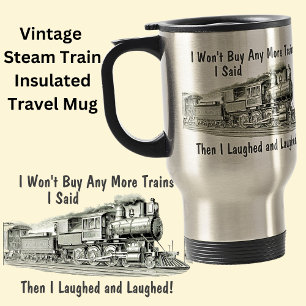 Won't Buy More Steam Trains Then Laughed Funny Travel Mug