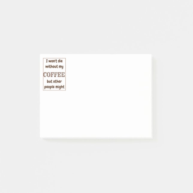 Won't Die Without Coffee Others Might Fun Quote Post-it Notes (Front)