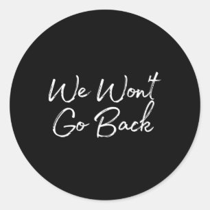 Won't Go Back Support Kamala Harris  Classic Round Sticker