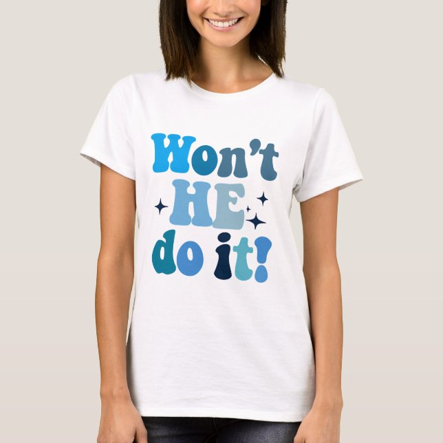 Won't He Do It T-Shirt (Front)
