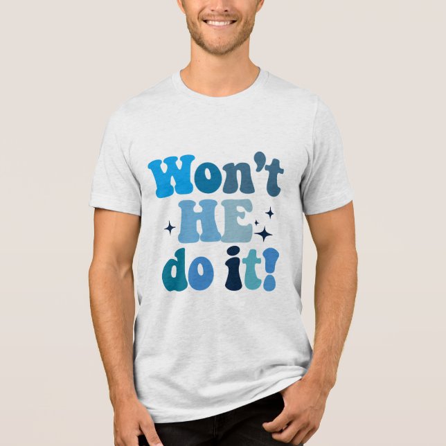 Won't He Do It Tri-Blend Shirt (Front)