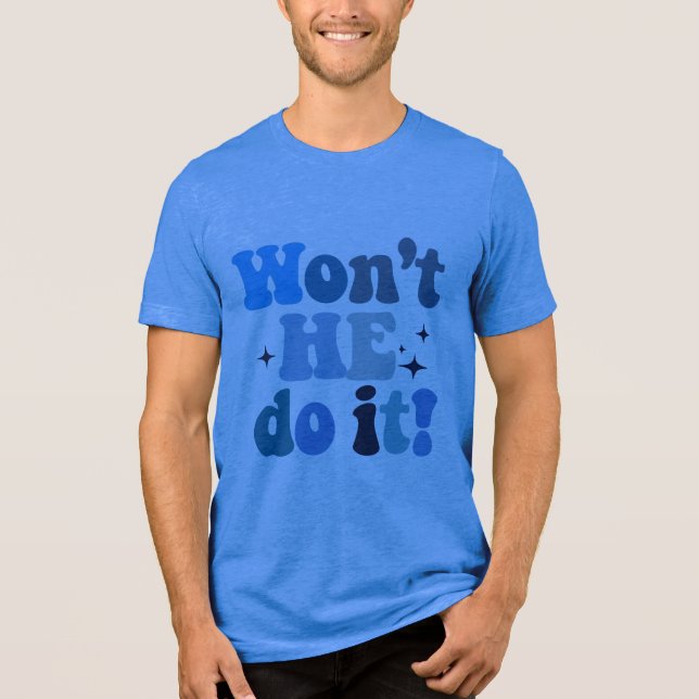 Won't He Do It Tri-Blend Shirt (Front)