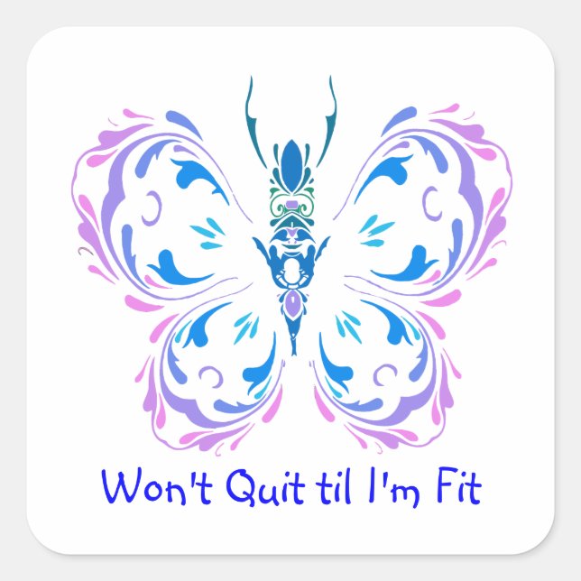 Won't Quit til I'm Fit, Fitness Butterfly Change Square Sticker (Front)