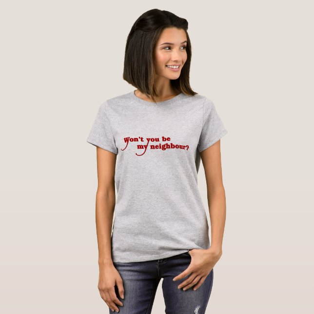 Won't you be my neighbour? (for Canadians) T-Shirt (Front Full)
