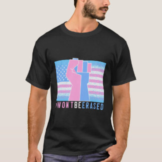 Wontbeerased Won'T Be Erased Trans Transgender Pri T-Shirt