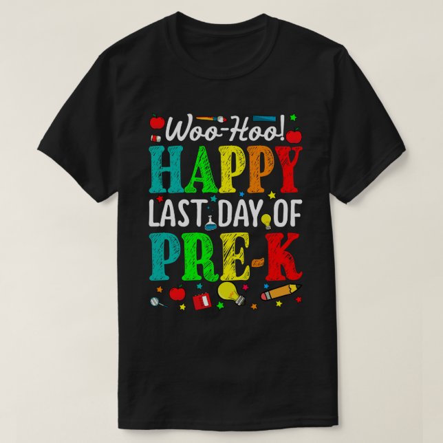 Woo Hoo Bonne Dernière Journée De T-shirt Pré-K (Design devant)