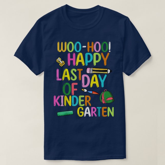 woo-hoo! Happy Last Day Of Kindergarten Funny Stud T-Shirt (Design Front)