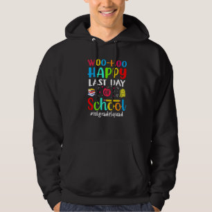 Woo Hoo Happy Last Day Of School 1st Grade Squad Hoodie