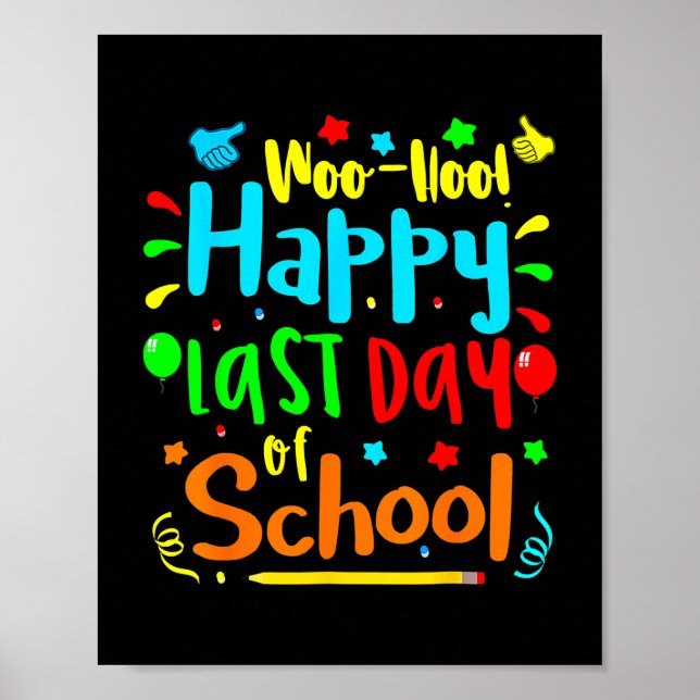 Woo Hoo Happy Last Day of School Fun Teacher Poster (Front)