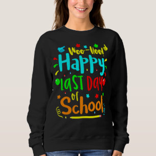 Woo Hoo Happy Last Day Of School Fun Teacher Stud Sweatshirt