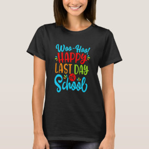Woo Hoo Happy Last Day Of School Fun Teacher Stud T-Shirt