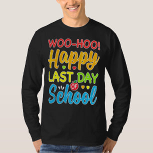Woo Hoo Happy Last Day Of School Fun Teacher Stud T-Shirt