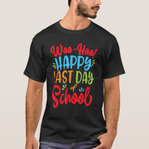 Woo Hoo Happy Last Day Of School  Hello Summer T-Shirt