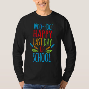 Woo Hoo Happy Last Day Of School Teacher Student 1 T-Shirt