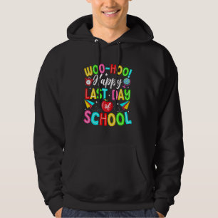 Woo Hoo Happy Last Day Of School Teacher Student F Hoodie