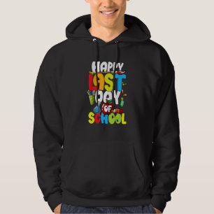 Woo Hoo Happy Last Day Of School Teacher Student K Hoodie