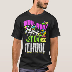 Woo Hoo Happy Last Day Of School Teacher Student T-Shirt