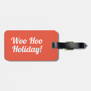 Woo Hoo Holiday   Funny Luggage Tag