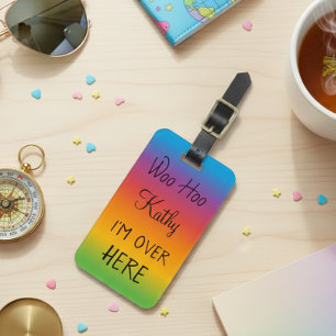 Woo Hoo I'm Over here Personalized Rainbow Luggage Tag