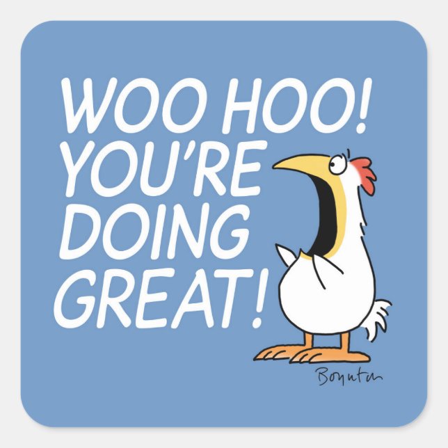 WOO HOO! YOU'RE DOING GREAT! Sandra Boynton Square Sticker (Front)