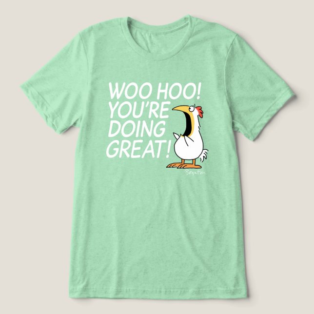 WOO HOO YOU'RE DOING GREAT Sandra Boynton Tri-Blend Shirt (Design Front)