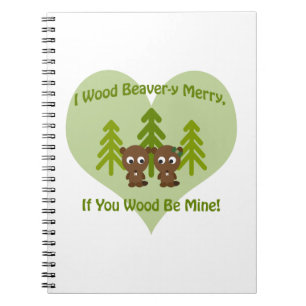Wood beavery merry if you wood be mine notebook
