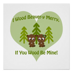 Wood beavery merry if you wood be mine poster