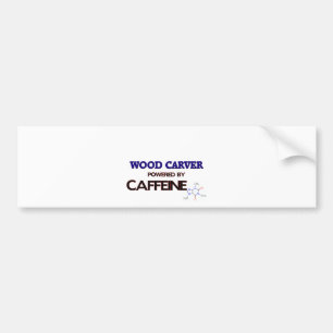 Wood Carver Powered by caffeine Bumper Sticker
