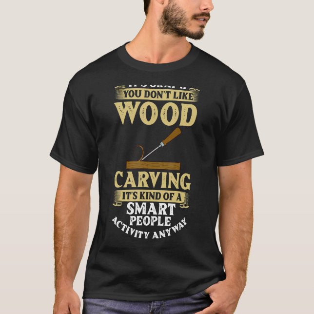 Wood Carving Tools Beginner Knife Ideas Chainsaw S T-Shirt (Front)