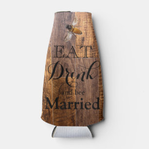 Wood grain -eat drink and bee married bottle cooler