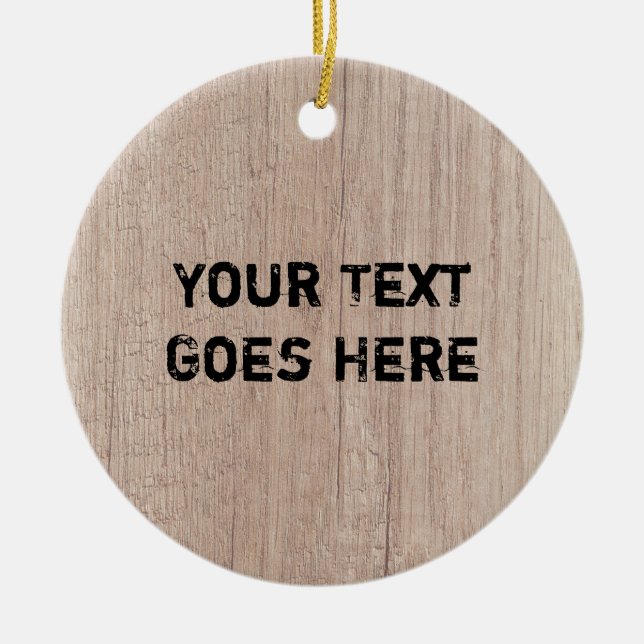 Wood Look Distressed Text Nature Template Elegant Ceramic Ornament (Front)